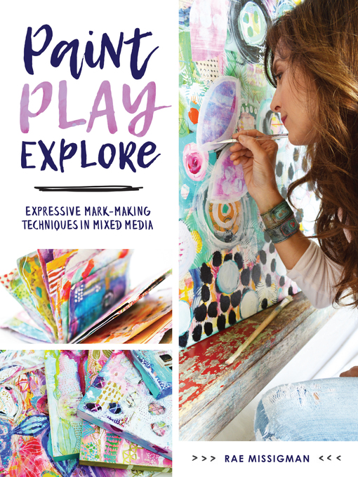 Title details for Paint, Play, Explore by Rae Missigman - Available